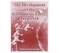 The Development Of The German Air Force, 1919-1939