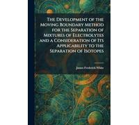 The Development of the Moving Boundary Method for the Separation of Mixtures of Electrolytes and a Consideration of Its Applicability to the Separation of Isotopes