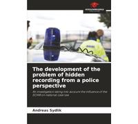 The development of the problem of hidden recording from a police perspective: An investigation taking into account the influence of the ECtHR on national case law