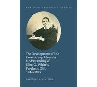 The Development Of The Seventh-Day Adventist Understanding Of Ellen G. White's Prophetic Gift, 1844-1889