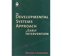 The Developmental Systems Approach To Early Intervention, International Issues in Early Intervention Series