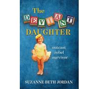 The Deviant Daughter: Outcast Rebel Survivor