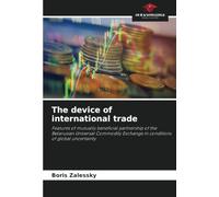 The device of international trade: Features of mutually beneficial partnership of the Belarusian Universal Commodity Exchange in conditions of global uncertainty
