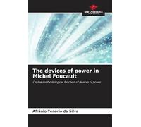 The devices of power in Michel Foucault: On the methodological function of devices of power