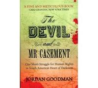 The Devil and Mr Casement by Jordan Goodman Goodman, Jordan (Auteur)