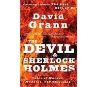 The Devil and Sherlock Holmes: Tales of Murder, Madness, and Obsession Grann, David (Auteur)
