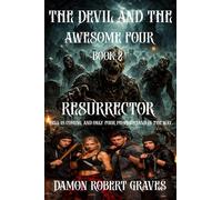The Devil And The Awesome Four Book 2: Resurrector: Hell is coming, and only four people stand in the way