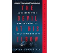 The Devil at His Elbow: Alex Murdaugh and the Fall of a Southern Dynasty