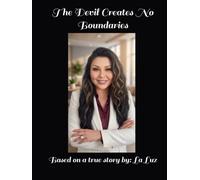 The Devil Creates No Boundaries: Based on a True Story by La Luz