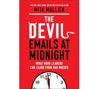 The Devil Emails at Midnight: What Good Leaders Can Learn from Bad Bosses