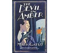 The Devil in Amber, A Lucifer Box Novel Mark Gatiss (Auteur)
