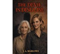 THE DEVIL IN DISGUISE: She told him he was smart-and he believed her. The lie nearly destroyed him.
