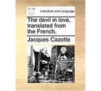 The Devil in Love, Translated from the French. Cazotte, Jacques (Auteur)