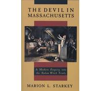 The Devil in Massachusetts: A Modern Enquiry into the Salem Witch Trials