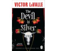 The Devil in Silver: The dark and atmospheric horror novel from the award-winning author of The Ballad of Black Tom