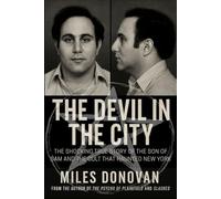 The Devil in the City: The Shocking True Story of the Son of Sam and the Cult That Haunted New York