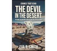 The Devil in the Desert: The Survivors, the Con Man, and the Hunt for a Criminal Mastermind - A True Psychological Crime Story