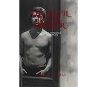 The Devil in the Mirror: Facing the Shadows that Haunts Us