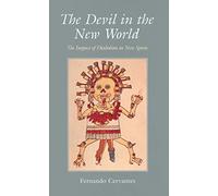 The Devil in the New World: The Impact Of Diabolism In New Spain