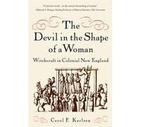 The Devil in the Shape of a Woman: Witchcraft in Colonial New England