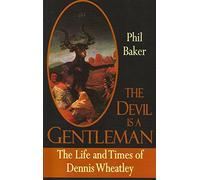 The Devil Is a Gentleman: The Life and Times of Dennis Wheatley