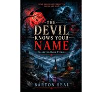The Devil Knows Your Name: Collected Dark Fiction