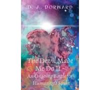 The Devil Made Me Do It - An Ongoing Battle For Humanity's Soul