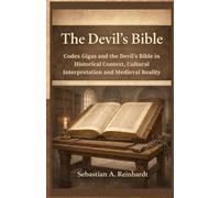 The Devil’s Bible: Codex Gigas and the Devil’s Bible in Historical Context, Cultural Interpretation and Medieval Reality