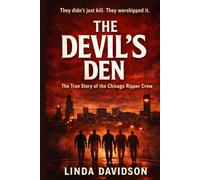 The Devil’s Den: The Chicago Ripper Crew