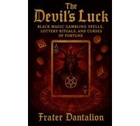 The Devil’s Luck: Black Magic Gambling Spells, Lottery Rituals, and Curses of Fortune