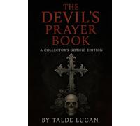 The Devil’s Prayer Book: A Gothic Compendium of Prayers, Invocations, and Curses Recorded in Folklore