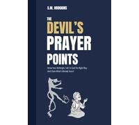 The Devil’s Prayer Points: Know Your Birthright, Talk To God The Right Way And Claim What’s Already Yours!