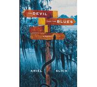 The Devil Take the Blues: a Southern Gothic Novel