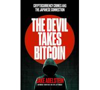 The Devil Takes Bitcoin Cryptocurrency Crimes and the Japanese Connection - Jake Adelstein - Scribe - ebook (ePub) - Livre