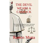 THE DEVIL WEARS A CASSOCK: This book is not against God. This book is against those who pretended to be Him.
