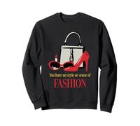 The Devil Wears Prada You Have No Style Or Sense of Fashion Sweatshirt