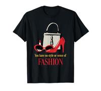 The Devil Wears Prada You Have No Style Or Sense of Fashion T-Shirt