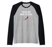 The Devil Wears Prada You're Not Going to Paris Manche Raglan