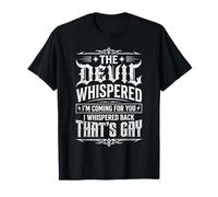 The Devil Whispered to Me Im Coming for You T-Shirt