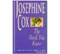 The Devil You Know: A deadly secret changes a woman's life forever Cox, Josephine (Auteur)