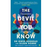 The Devil You Know: Encounters in Forensic Psychiatry by Gwen Adshead NEUF