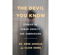 The Devil You Know: Stories of Human Cruelty and Compassion