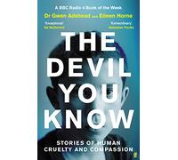 The Devil You Know: Stories of Human Cruelty and Compassion (The Sunday Times Bestseller)