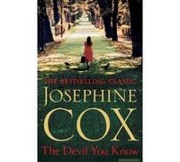 The Devil You Know - [Version Originale] Josephine Cox (Auteur)