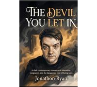 The Devil You Let In: A Dark Contemporary Romance of Revenge, Power, and Dangerous Desire