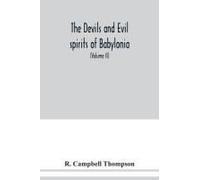 The Devils And Evil Spirits Of Babylonia