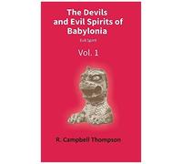 The Devils And Evil Spirits Of Babylonia