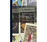 The Devils And Evil Spirits Of Babylonia, Volumes 14-15
