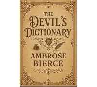 The Devil's Dictionary: A Dark Humor Classic; A Completely Restored Edition