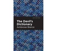 The Devils Dictionary by Ambrose Bierce Ambrose Bierce (Auteur)